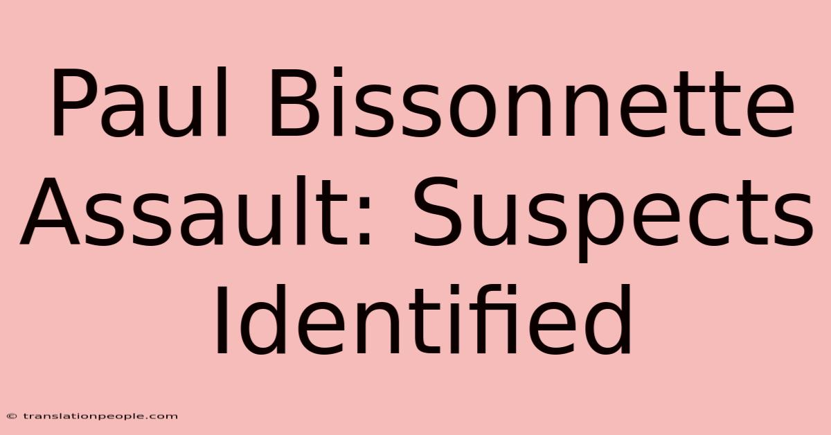 Paul Bissonnette Assault: Suspects Identified