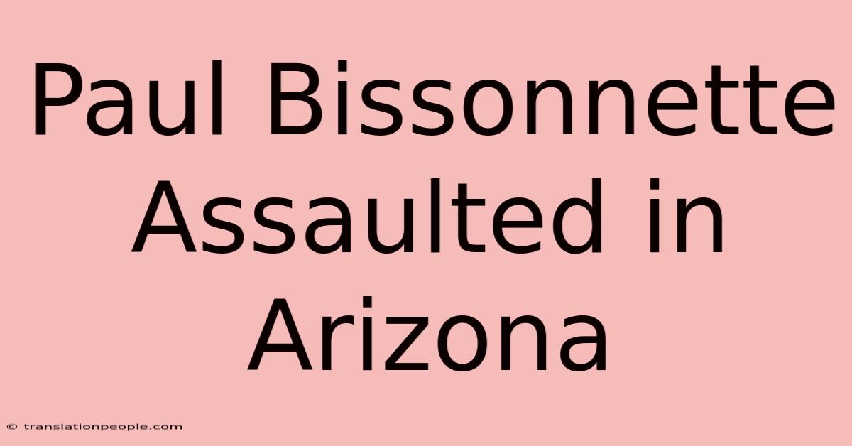 Paul Bissonnette Assaulted In Arizona