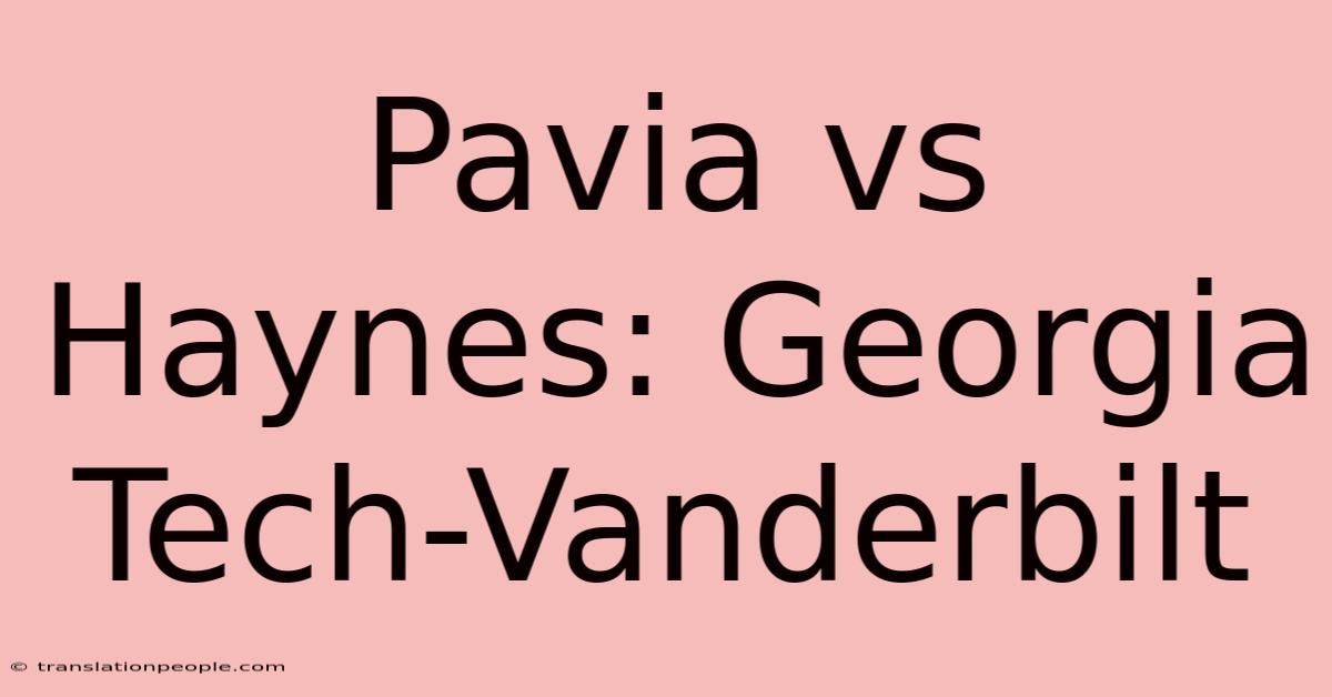 Pavia Vs Haynes: Georgia Tech-Vanderbilt