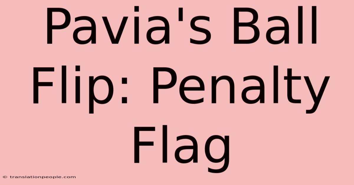 Pavia's Ball Flip: Penalty Flag