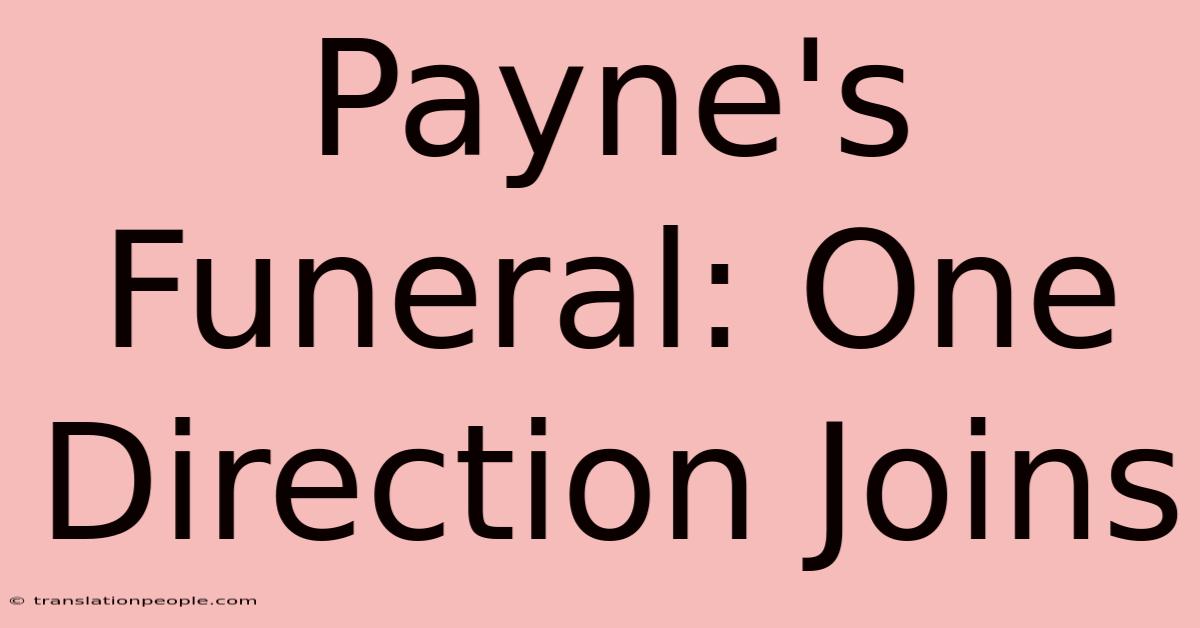 Payne's Funeral: One Direction Joins