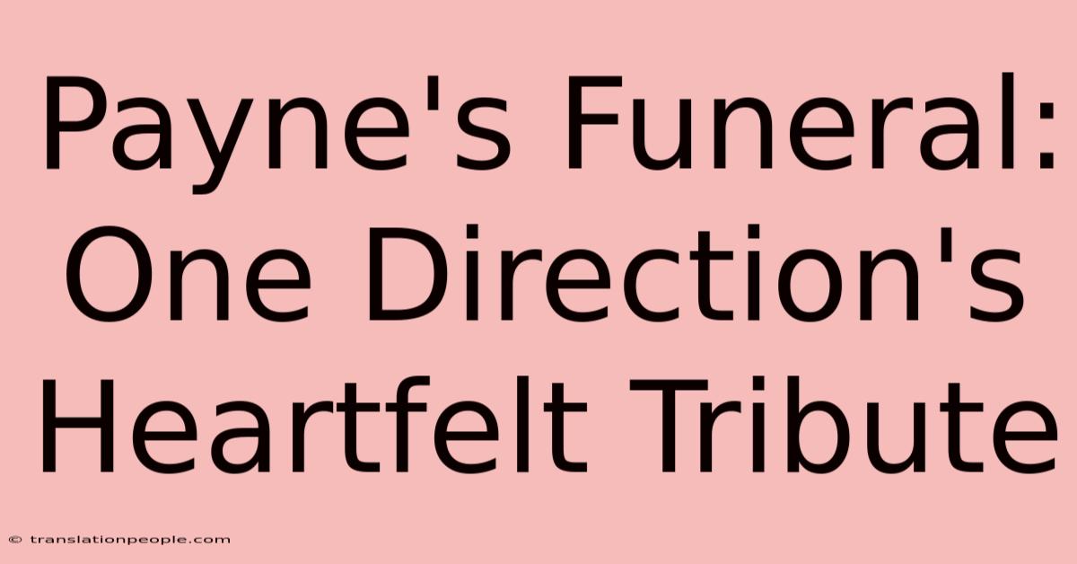 Payne's Funeral: One Direction's Heartfelt Tribute