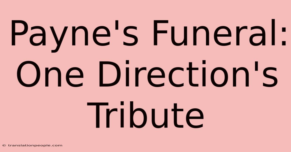 Payne's Funeral: One Direction's Tribute