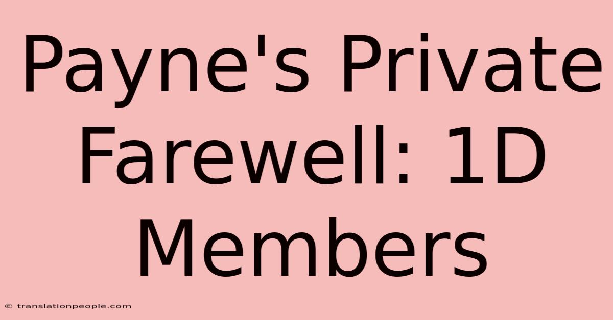 Payne's Private Farewell: 1D Members