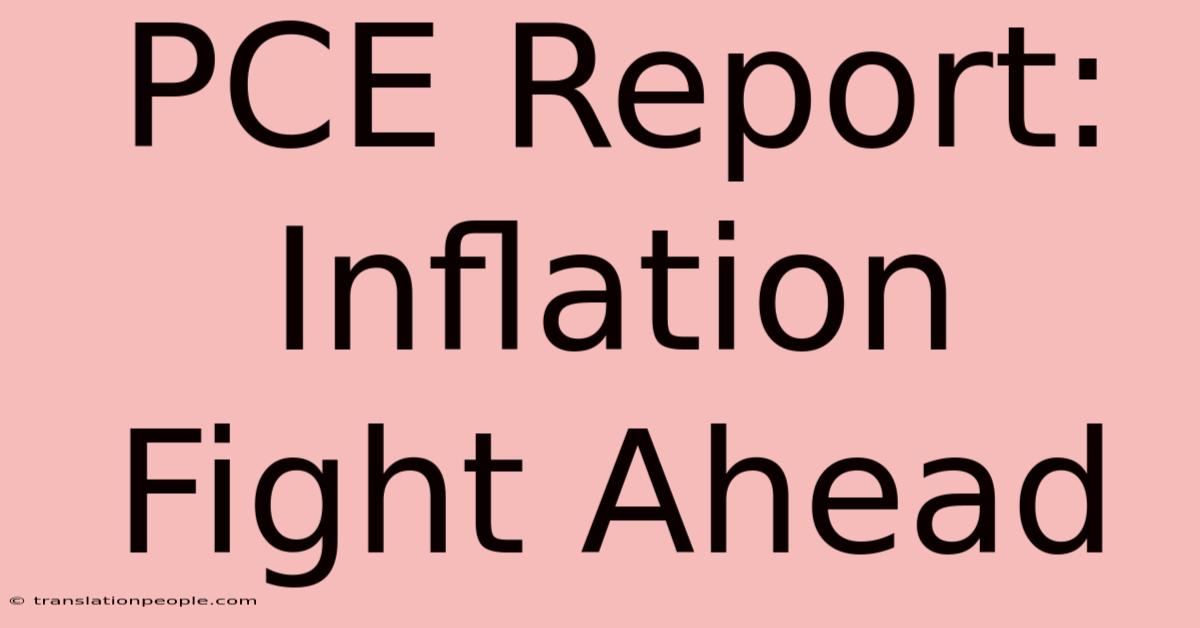 PCE Report: Inflation Fight Ahead