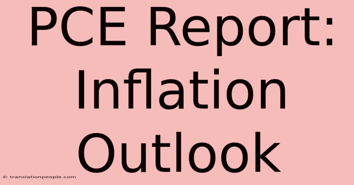 PCE Report: Inflation Outlook