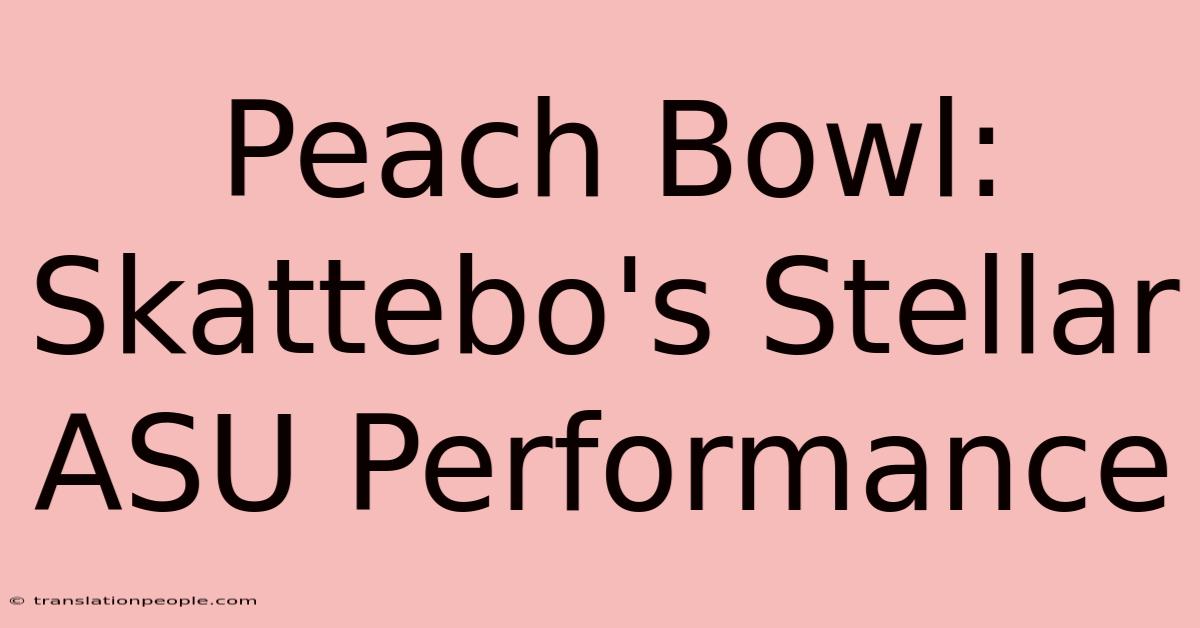 Peach Bowl: Skattebo's Stellar ASU Performance