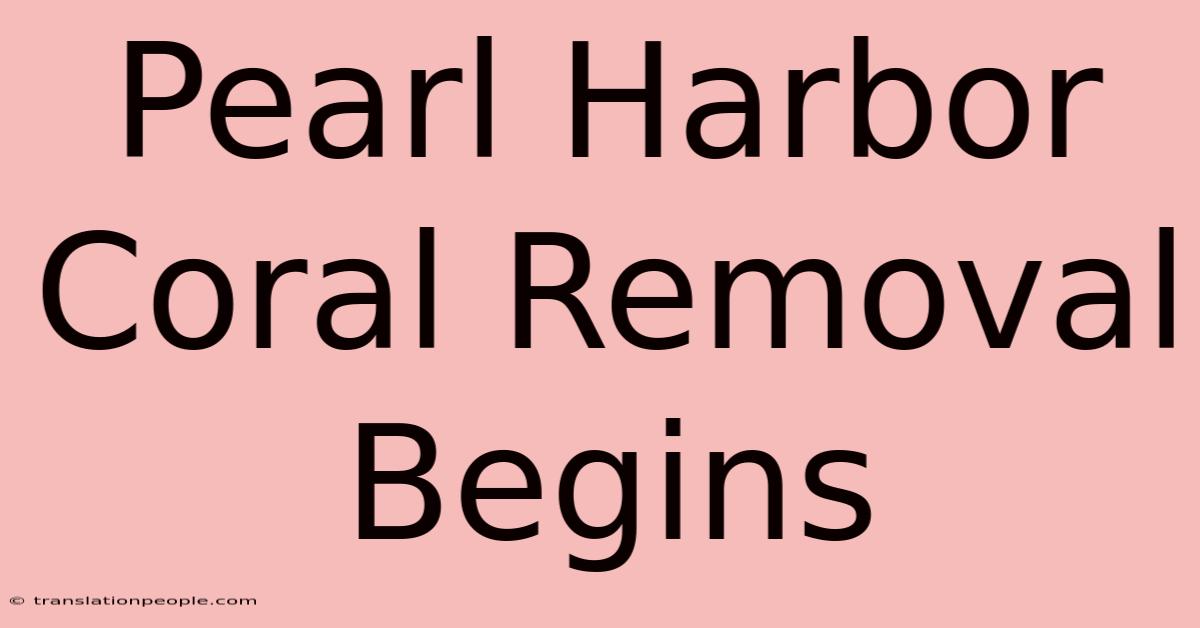 Pearl Harbor Coral Removal Begins