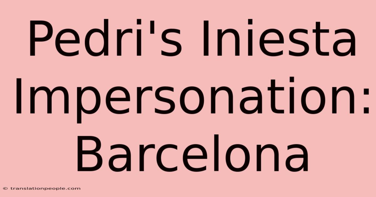 Pedri's Iniesta Impersonation: Barcelona