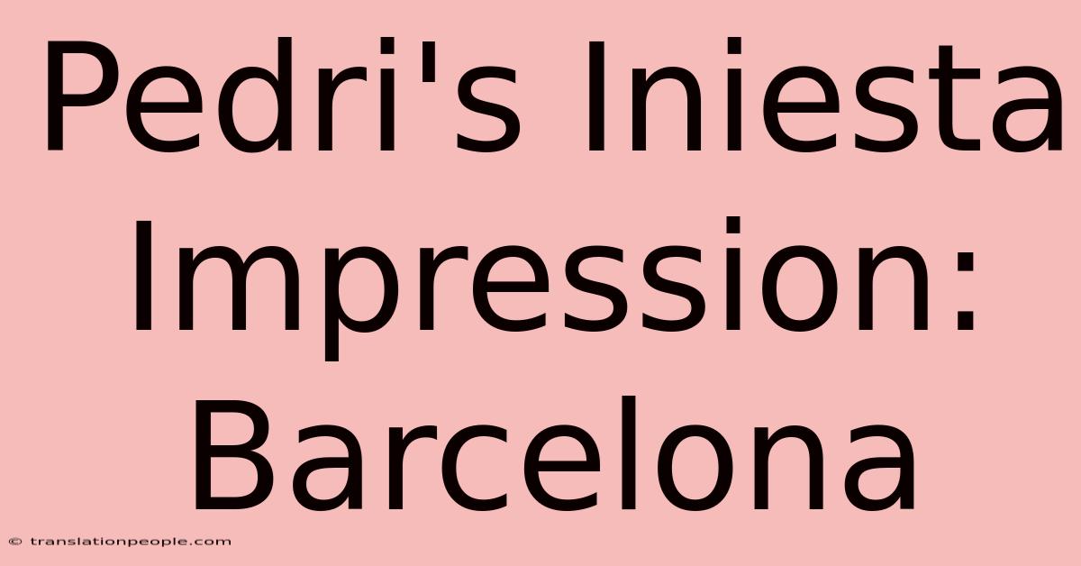 Pedri's Iniesta Impression: Barcelona