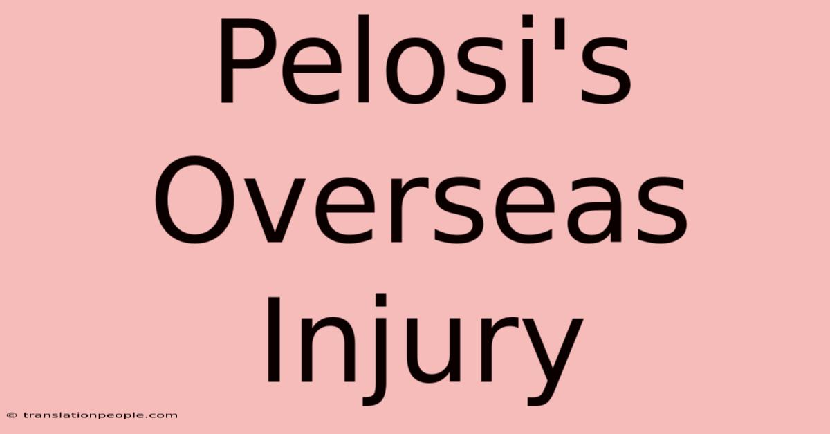 Pelosi's Overseas Injury