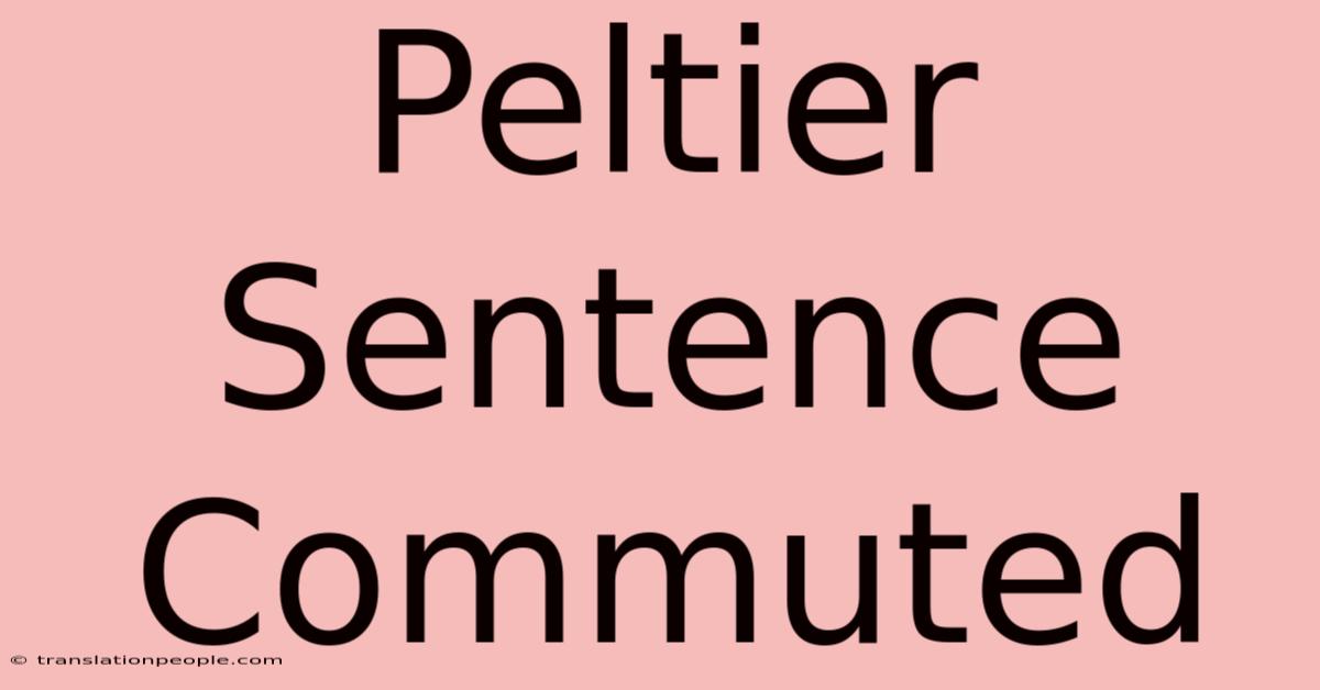 Peltier Sentence Commuted