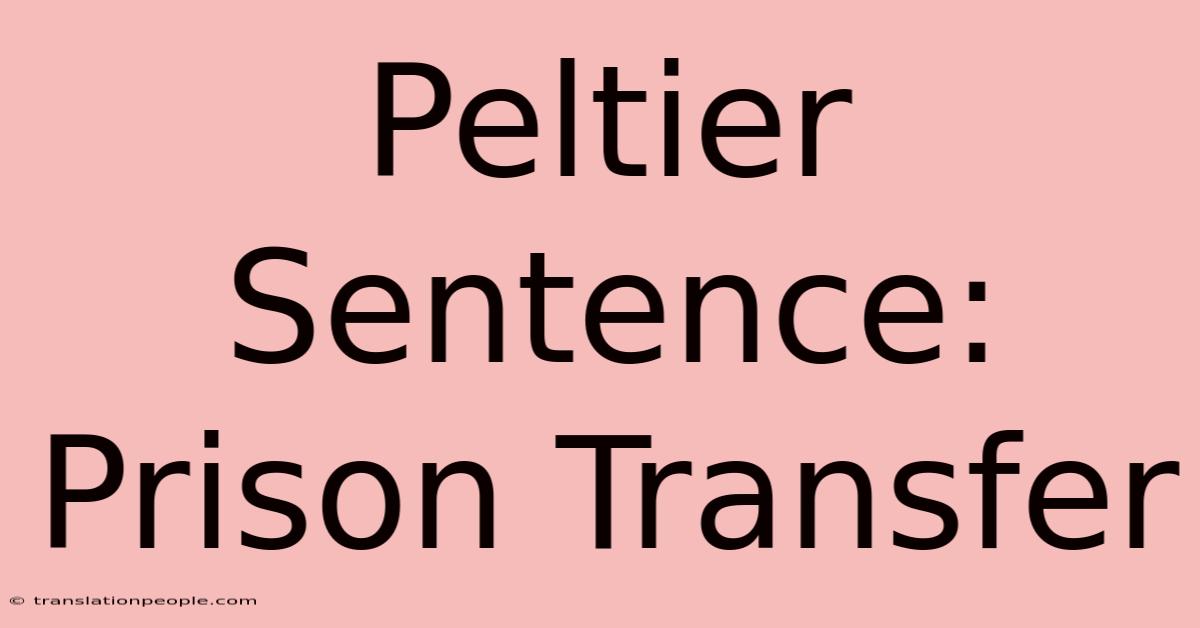 Peltier Sentence: Prison Transfer