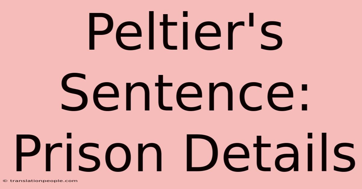 Peltier's Sentence: Prison Details