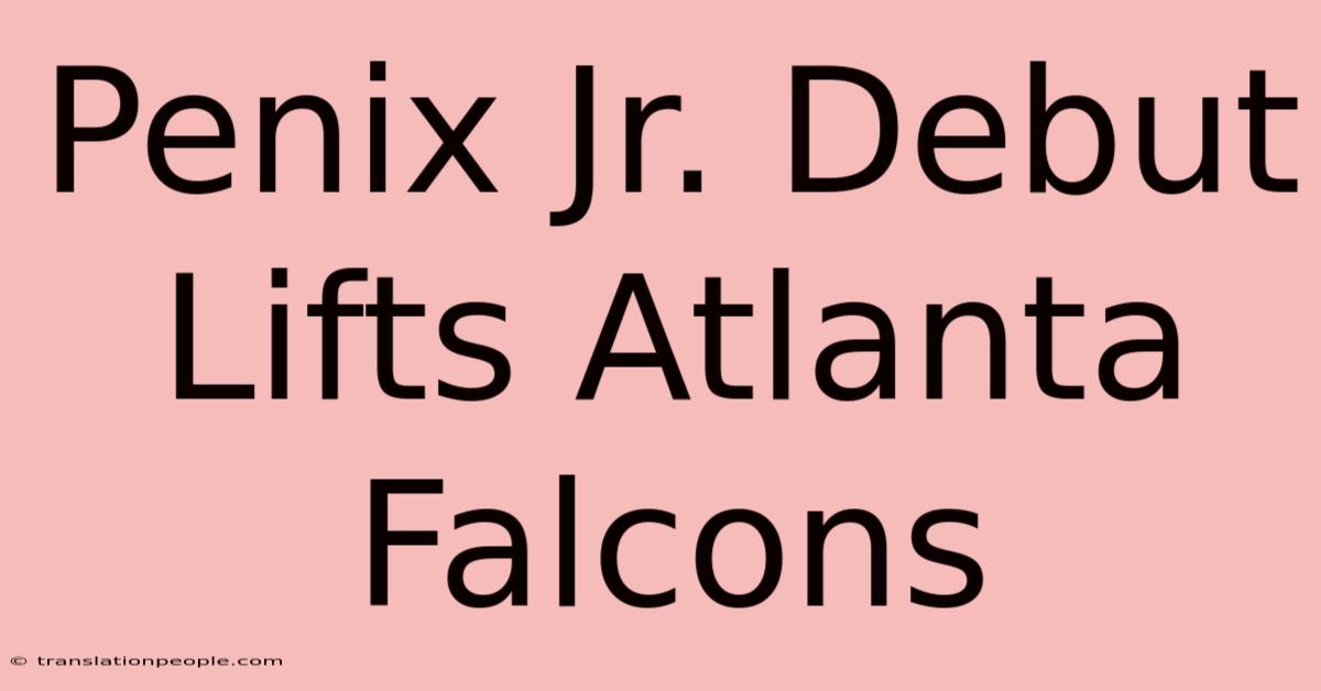 Penix Jr. Debut Lifts Atlanta Falcons