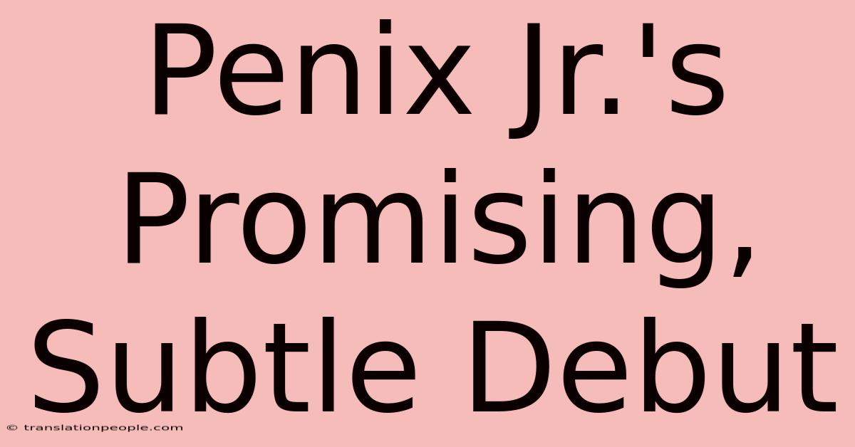 Penix Jr.'s Promising, Subtle Debut