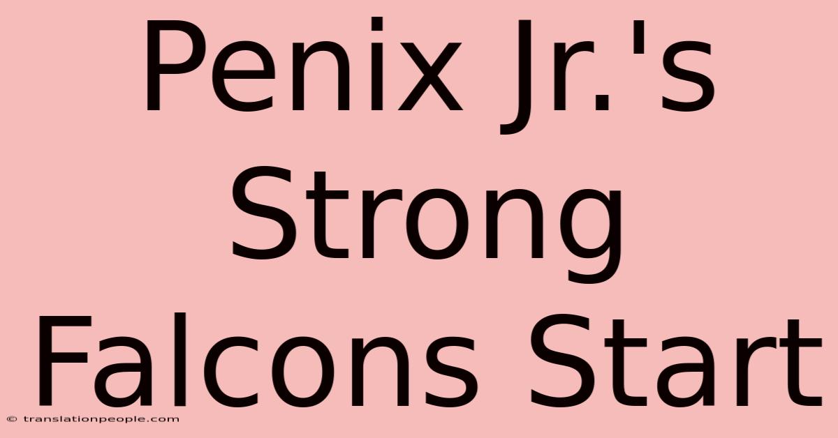 Penix Jr.'s Strong Falcons Start