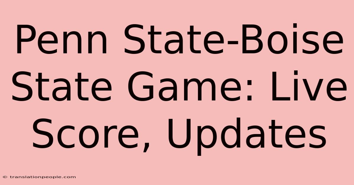 Penn State-Boise State Game: Live Score, Updates