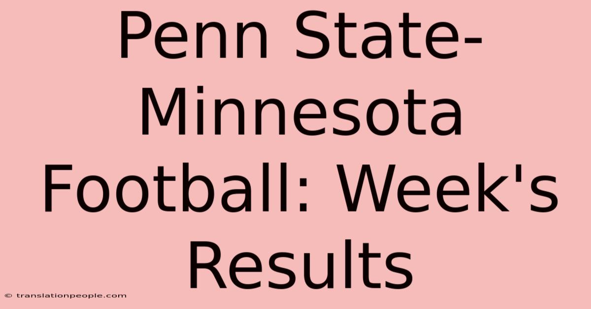 Penn State-Minnesota Football: Week's Results