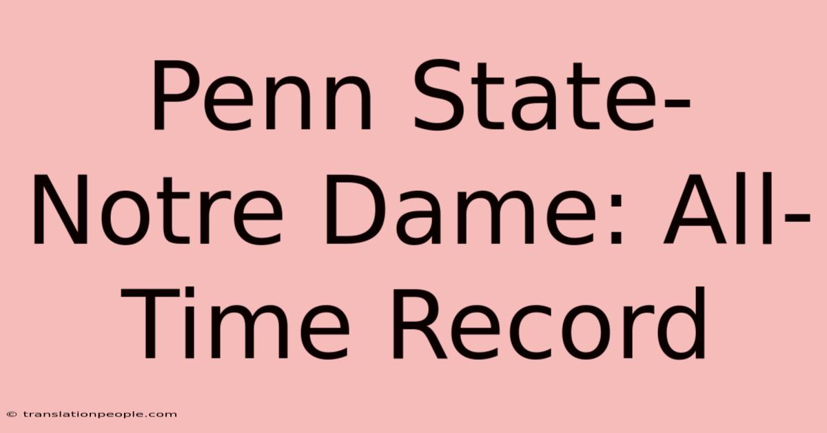 Penn State-Notre Dame: All-Time Record