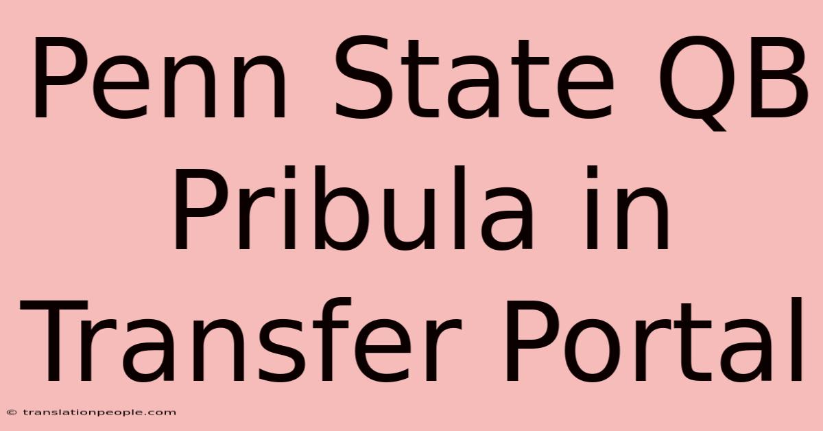 Penn State QB Pribula In Transfer Portal