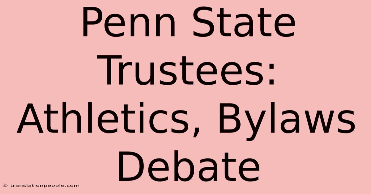 Penn State Trustees: Athletics, Bylaws Debate