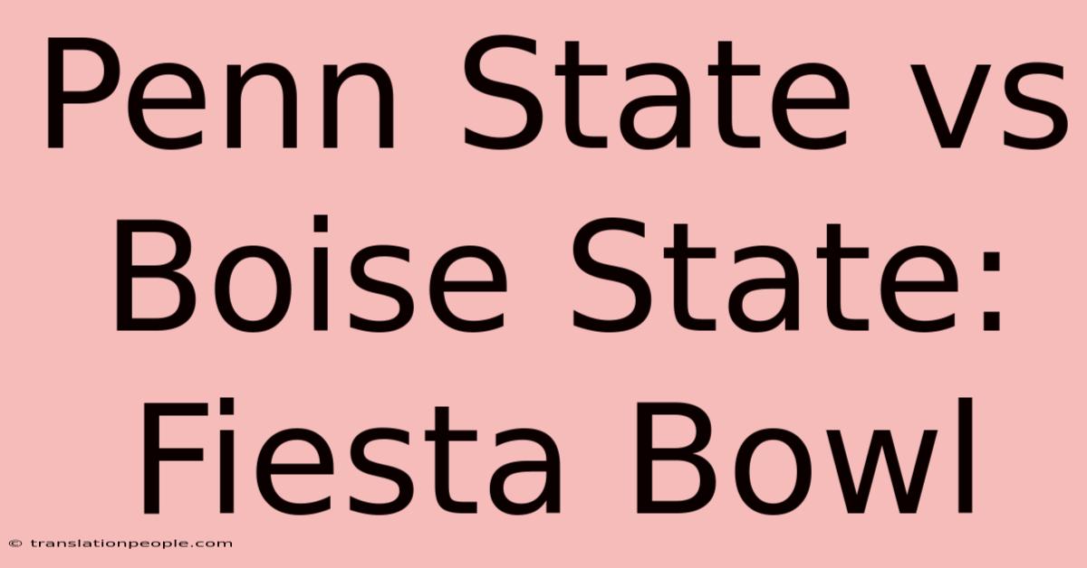 Penn State Vs Boise State: Fiesta Bowl