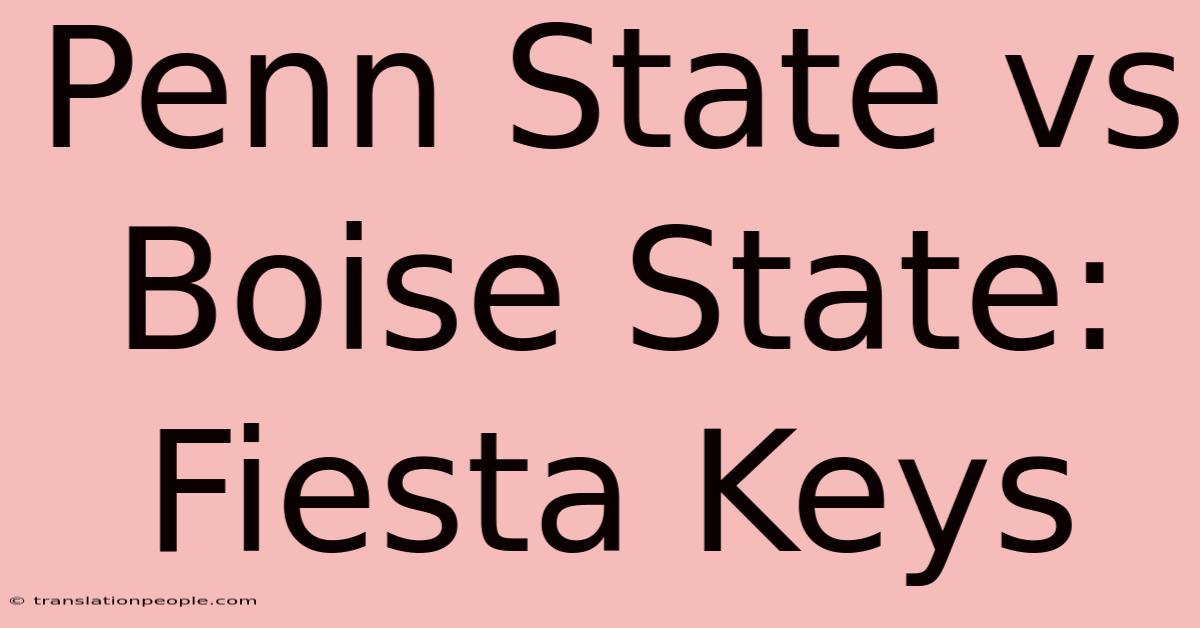 Penn State Vs Boise State: Fiesta Keys