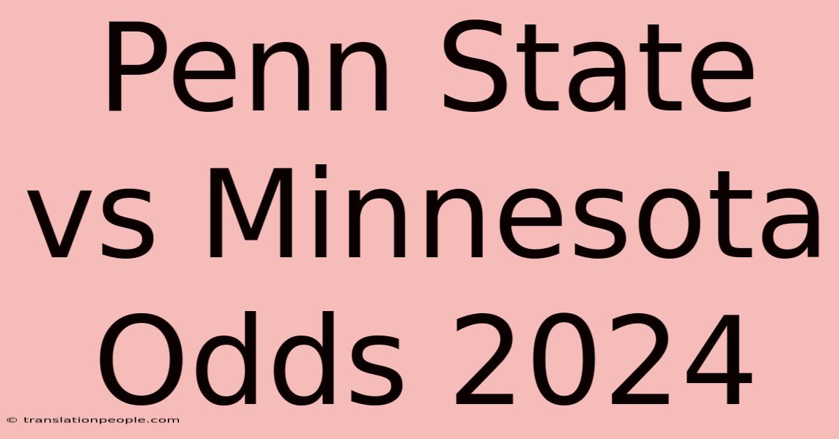 Penn State Vs Minnesota Odds 2024