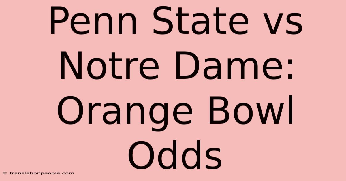 Penn State Vs Notre Dame: Orange Bowl Odds