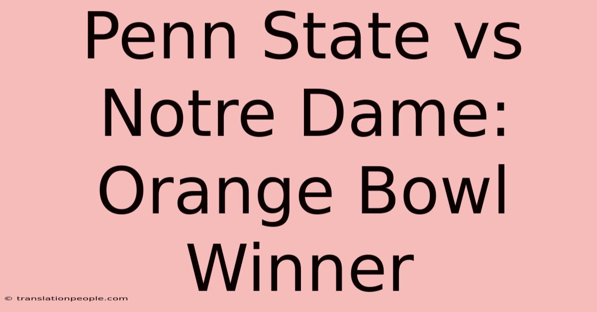 Penn State Vs Notre Dame: Orange Bowl Winner