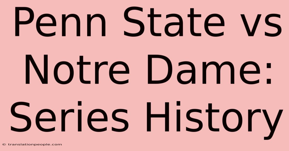 Penn State Vs Notre Dame: Series History