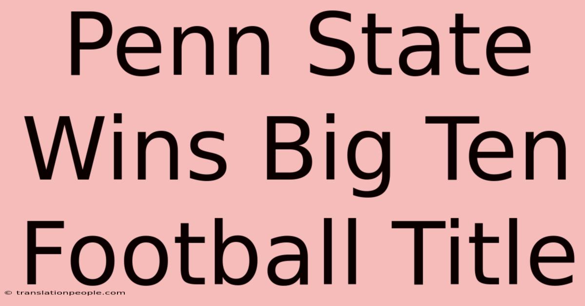 Penn State Wins Big Ten Football Title