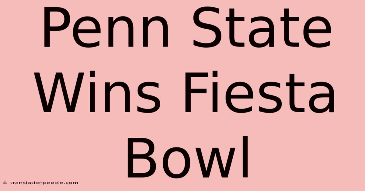 Penn State Wins Fiesta Bowl