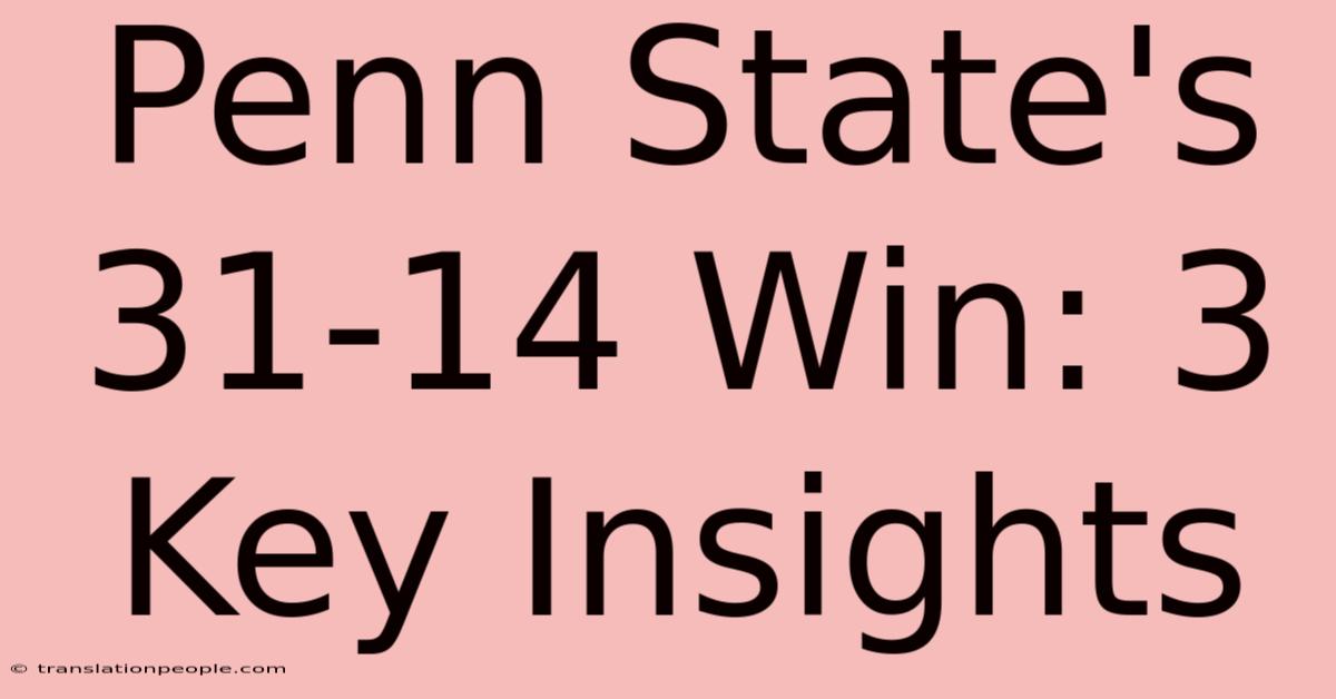 Penn State's 31-14 Win: 3 Key Insights