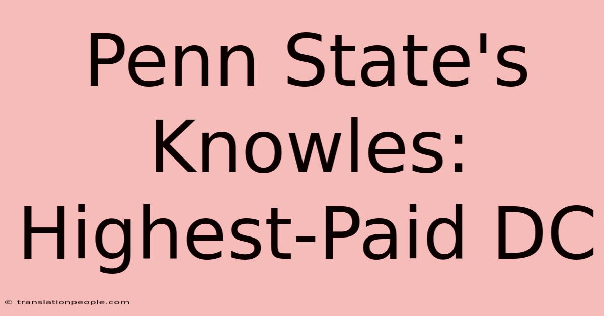 Penn State's Knowles: Highest-Paid DC