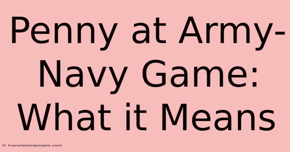 Penny At Army-Navy Game: What It Means