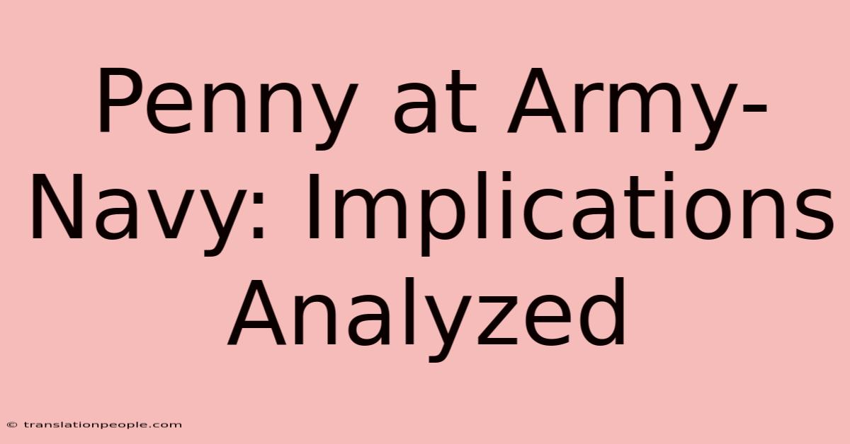 Penny At Army-Navy: Implications Analyzed