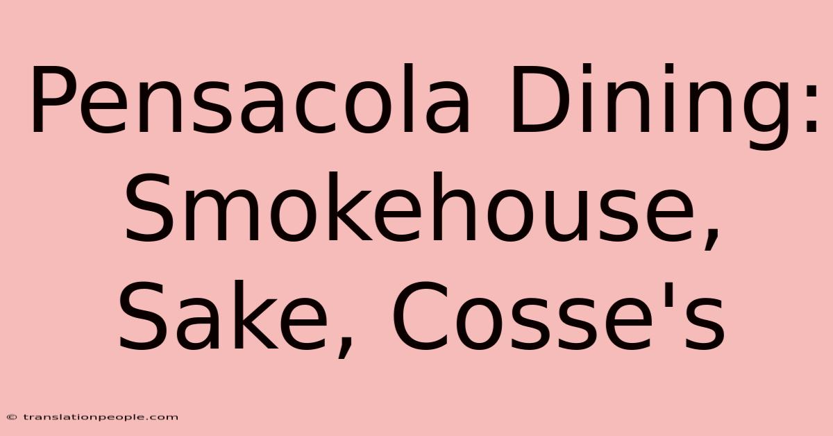 Pensacola Dining: Smokehouse, Sake, Cosse's