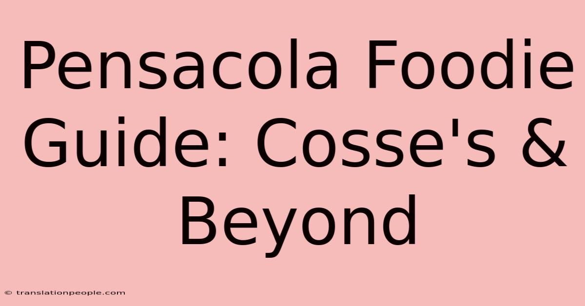 Pensacola Foodie Guide: Cosse's & Beyond