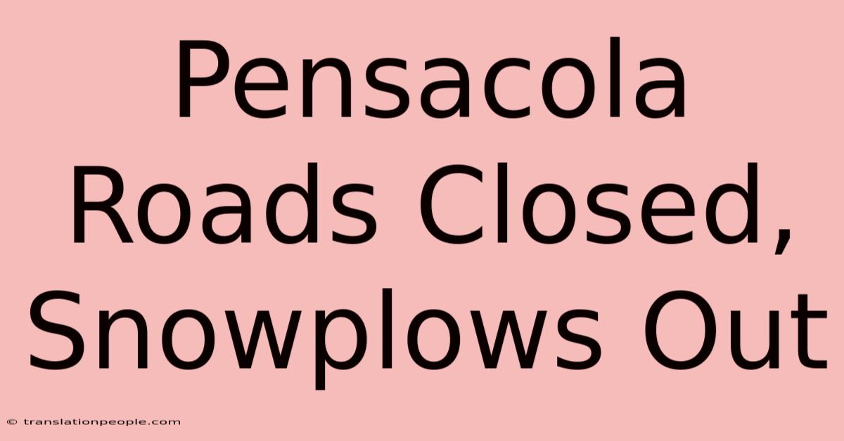 Pensacola Roads Closed, Snowplows Out