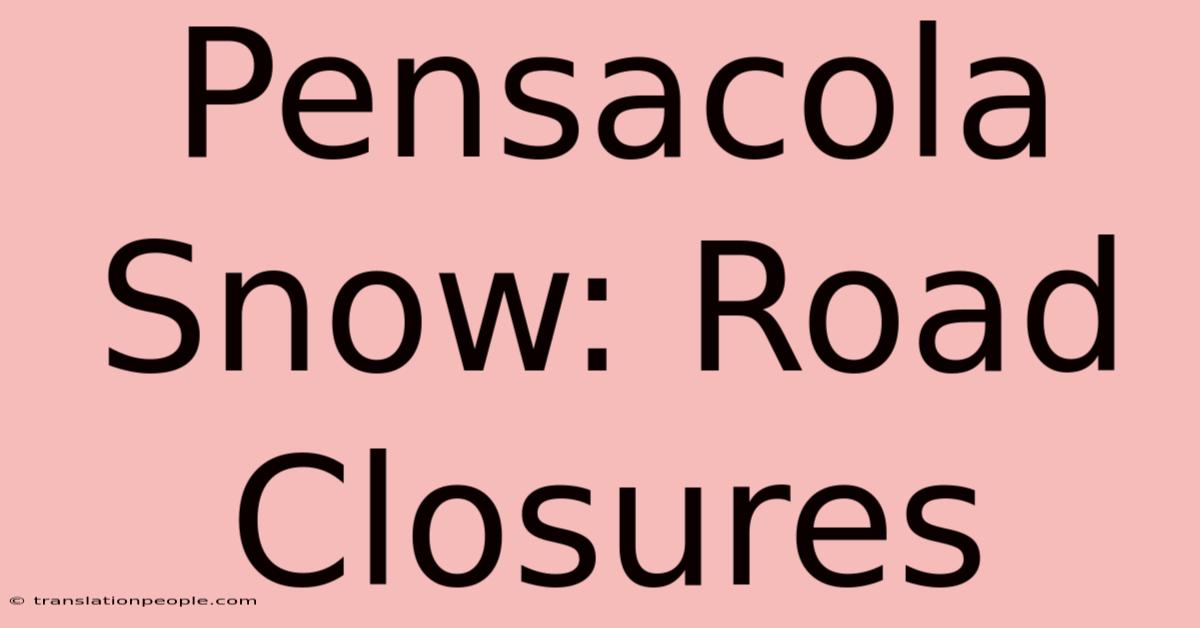 Pensacola Snow: Road Closures