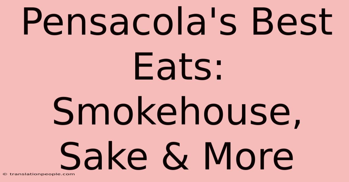 Pensacola's Best Eats: Smokehouse, Sake & More