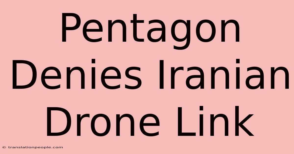 Pentagon Denies Iranian Drone Link