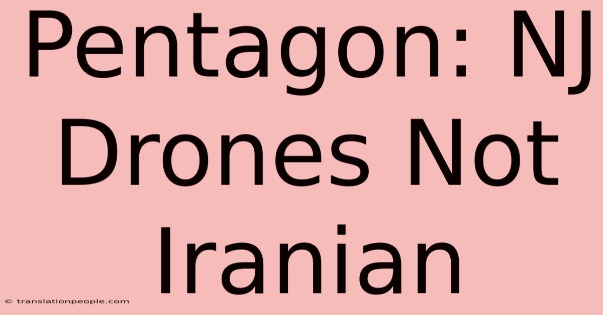 Pentagon: NJ Drones Not Iranian