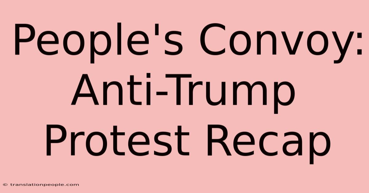 People's Convoy: Anti-Trump Protest Recap