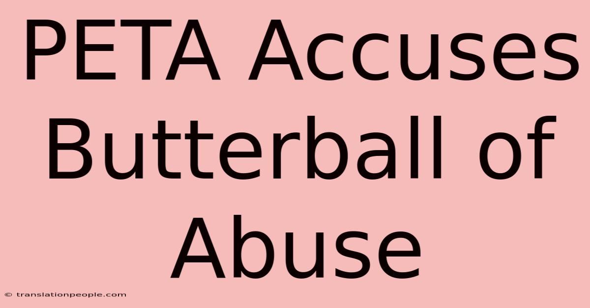 PETA Accuses Butterball Of Abuse