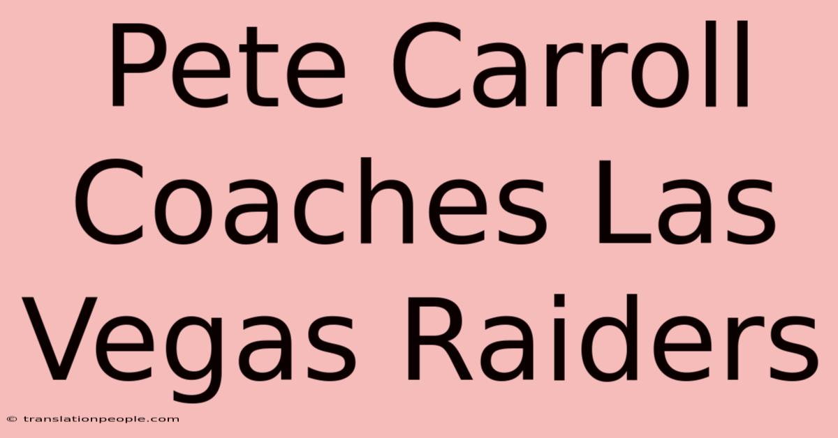 Pete Carroll Coaches Las Vegas Raiders