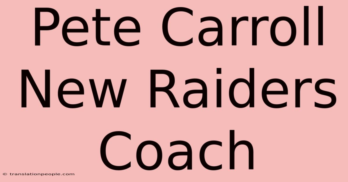 Pete Carroll New Raiders Coach