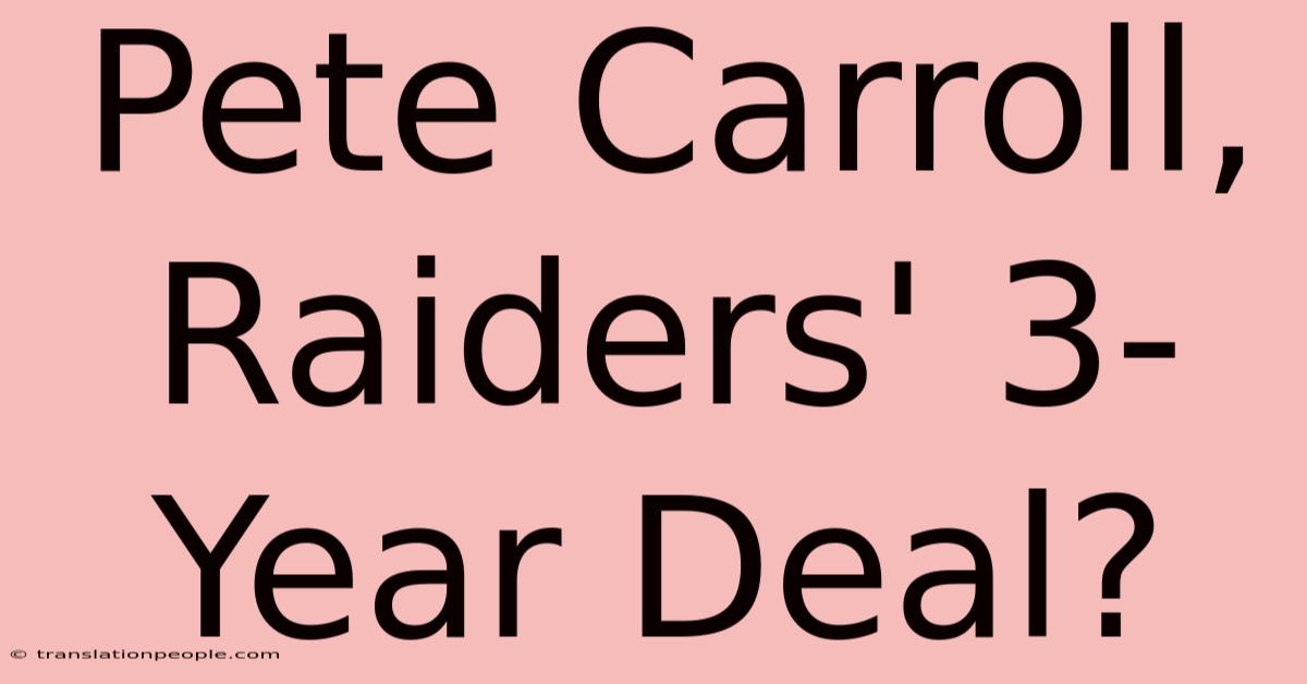 Pete Carroll, Raiders' 3-Year Deal?